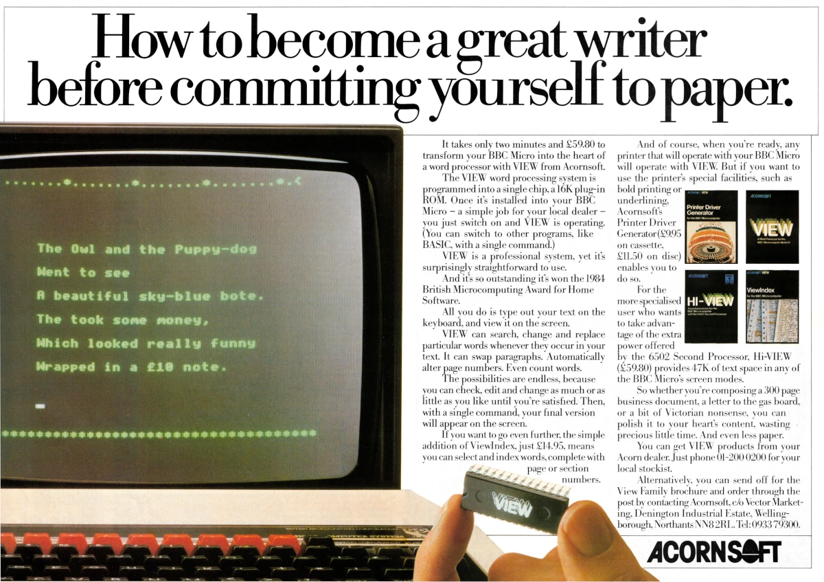 Another of Acornsoft's programs-on-a-chip, in this case the word processor View, available for £59.80, or about £250 in 2026. Also mentioned in the advert is a specific version of View called Hi-VIEW, which was aimed at users of the 6502 second processor, giving additional access to 47K of text storage space thanks to the extra memory available. From Practical Computing, November 1984