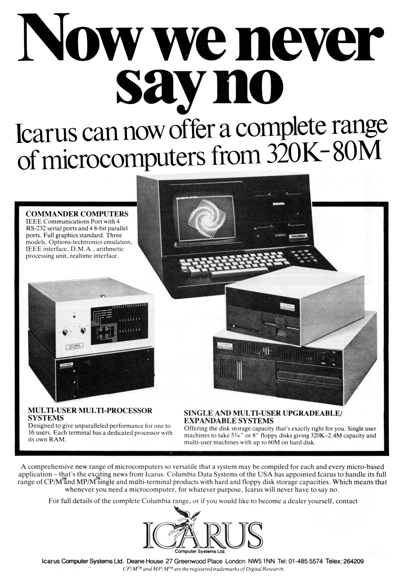 An advert from Columbia's UK importer Icarus for Columbia's Commander micros, as well as multi-user multi-processor machines. From Practical Computing, February 1982 An advert from Columbia's UK importer Icarus for Columbia's Commander micros, as well as multi-user multi-processor machines. From Practical Computing, February 1982