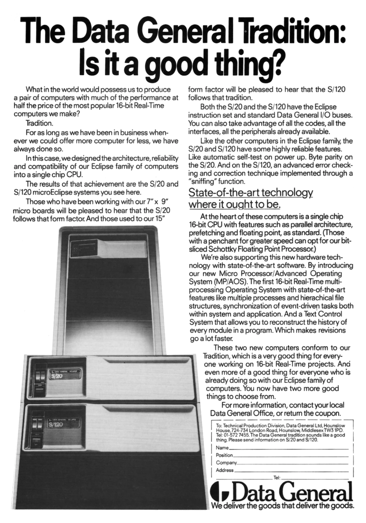 Data General's S/20 and S/120 microEclipse systems. Much like DEC with its LSI-11 processor - essentially an entire DEC PDP-11 on four chips, microEclipse contained the instruction set of the Eclipse minis on a single-chip CPU