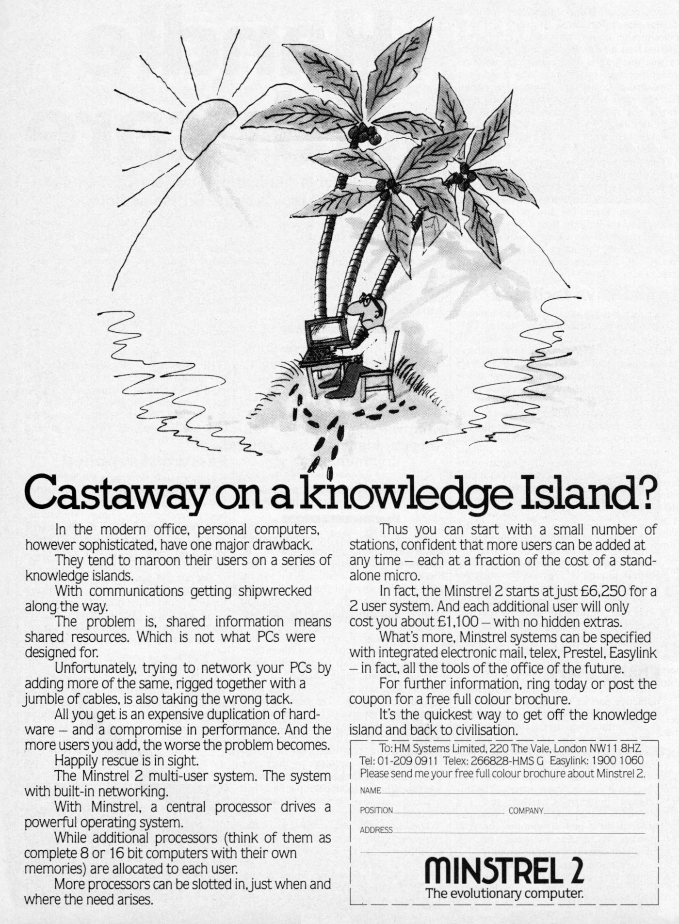 Another advert for the Minstrel 2, very much harking back to Commodore's desert island advert of 1981. From Practical Computing, April 1985 Another advert for the Minstrel 2, very much harking back to Commodore's desert island advert of 1981. From Practical Computing, April 1985