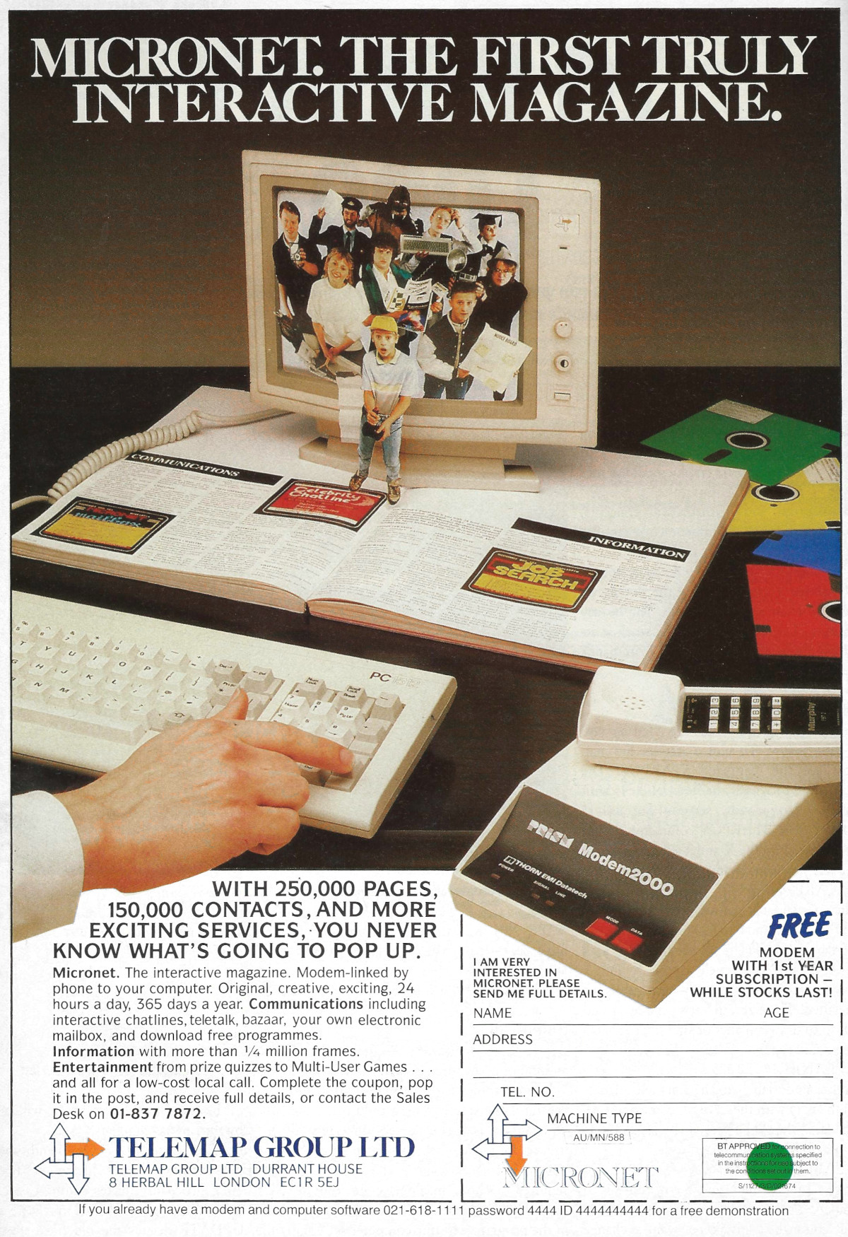 An advert for Micronet, selling it as an interactive magazine and featuring Prism's Modem 2000 - built by Thorn EMI Datatech - which was free with a subscription. The keyboard in the advert is that of Amstrad's PC1512. Curiously, Micronet seems to have dropped its own branding and become a product of Telemap Group only - possibly because Prism had gone bust a few years before this advert. From Acorn User, May 1988