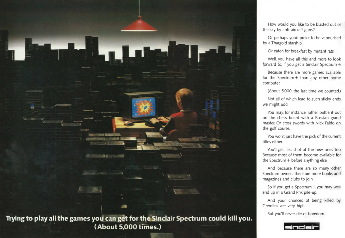 Sinclair Advert: <b>Trying to play all the games you can get for the Sinclair Spectrum could kill you (about 5,000 times)</b>, from Your Computer, December 1985